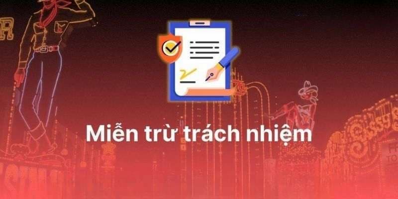 Lý do vì sao người chơi cần hiểu rõ miễn trừ trách nhiệm